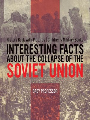 cover image of Interesting Facts about the Collapse of the Soviet Union--History Book with Pictures--Children's Military Books
